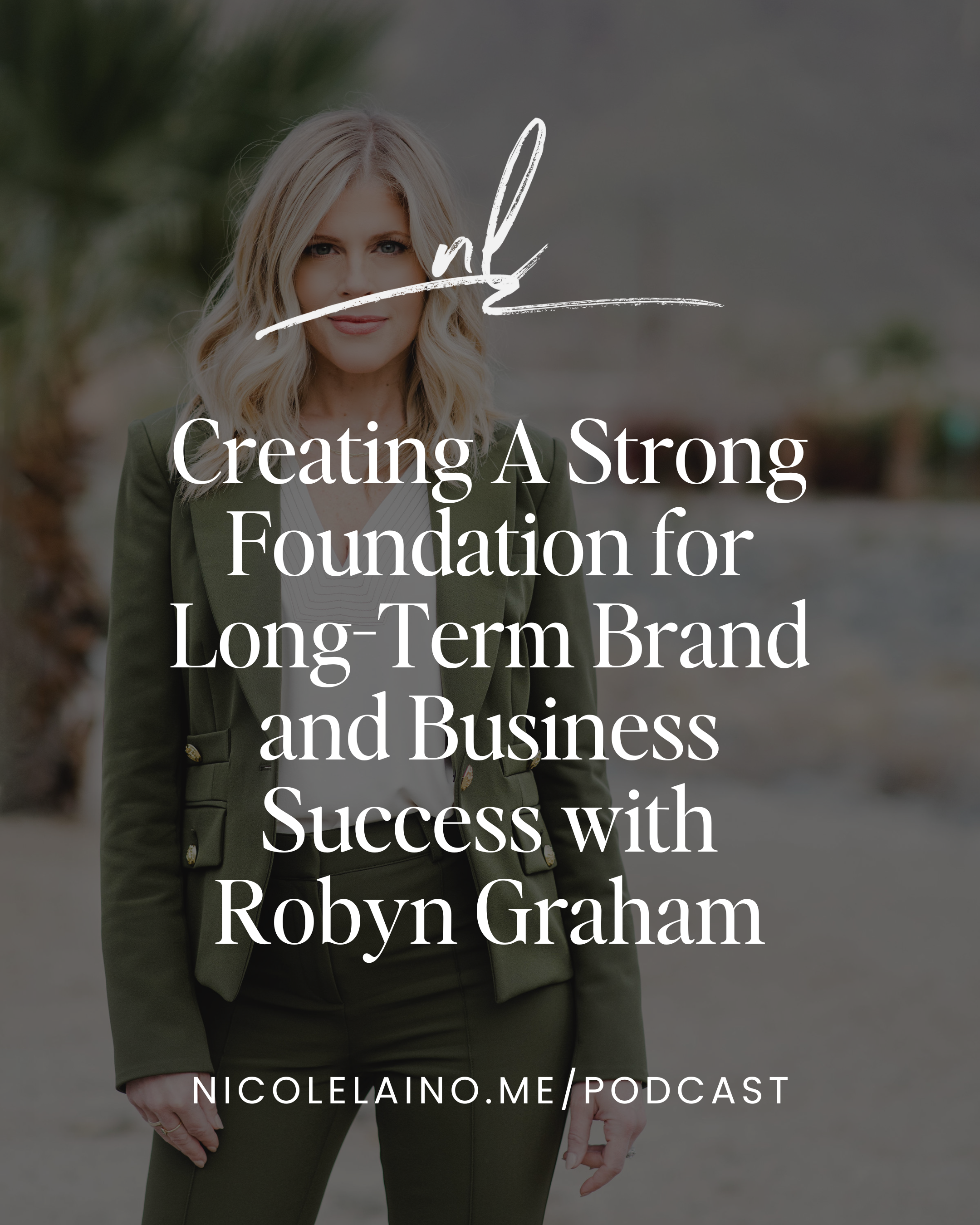 Creating A Strong Foundation for Long-Term Brand and Business Success with Robyn Graham