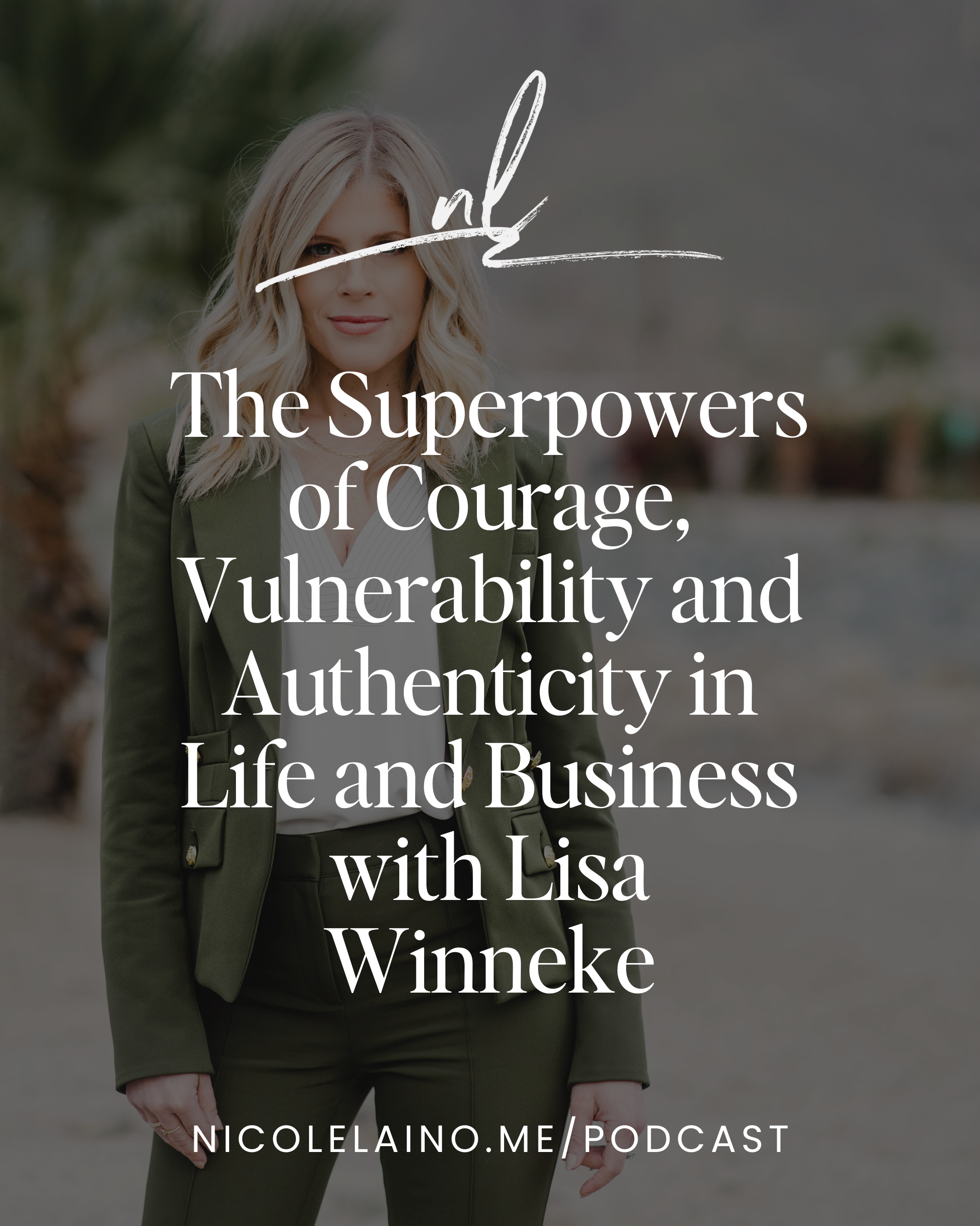 The Superpowers of Courage, Vulnerability and Authenticity in Life and Business with Lisa Winneke