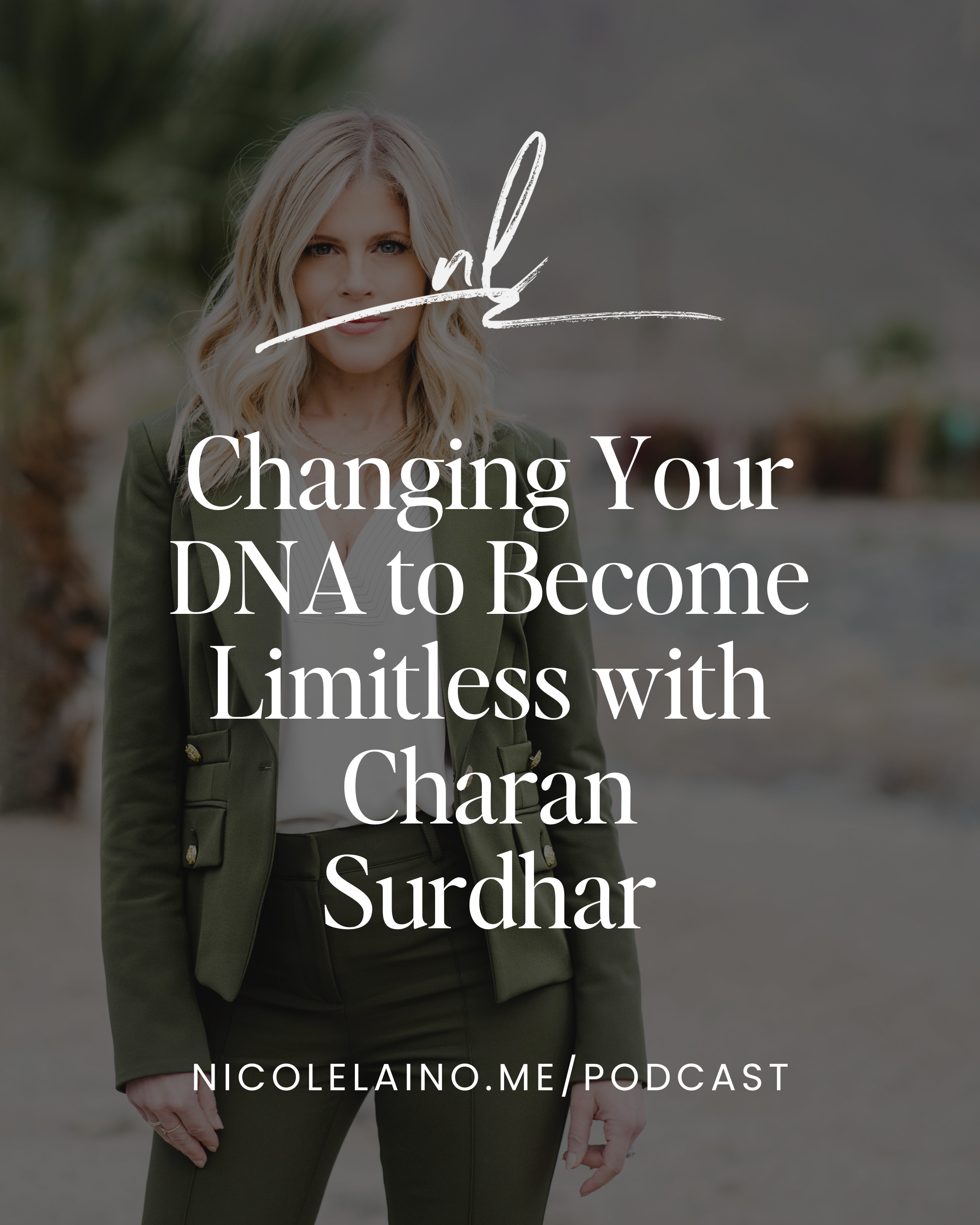 Changing Your DNA to Become Limitless with Charan Surdhar