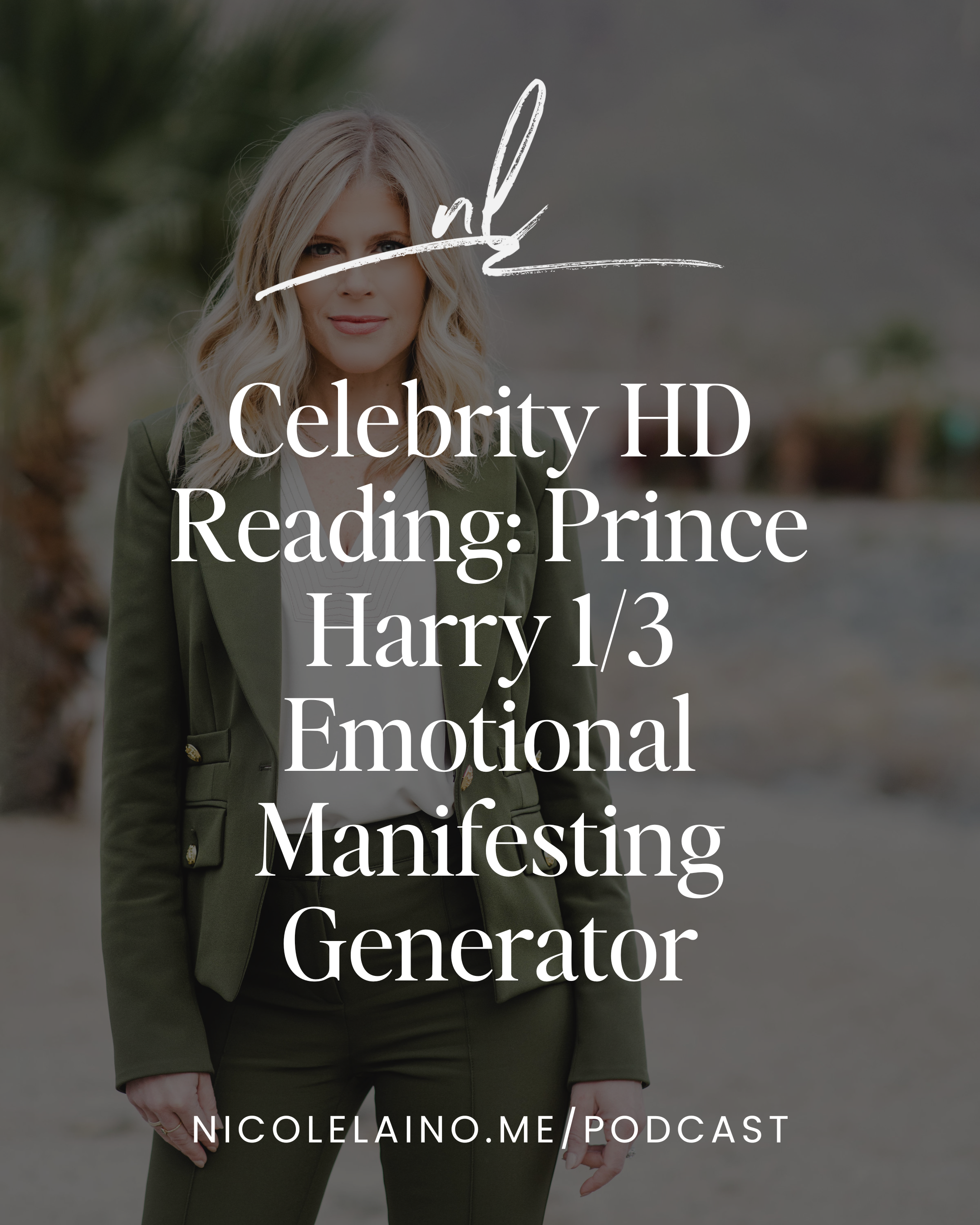 Celebrity HD Reading: Prince Harry 1/3 Emotional Manifesting Generator