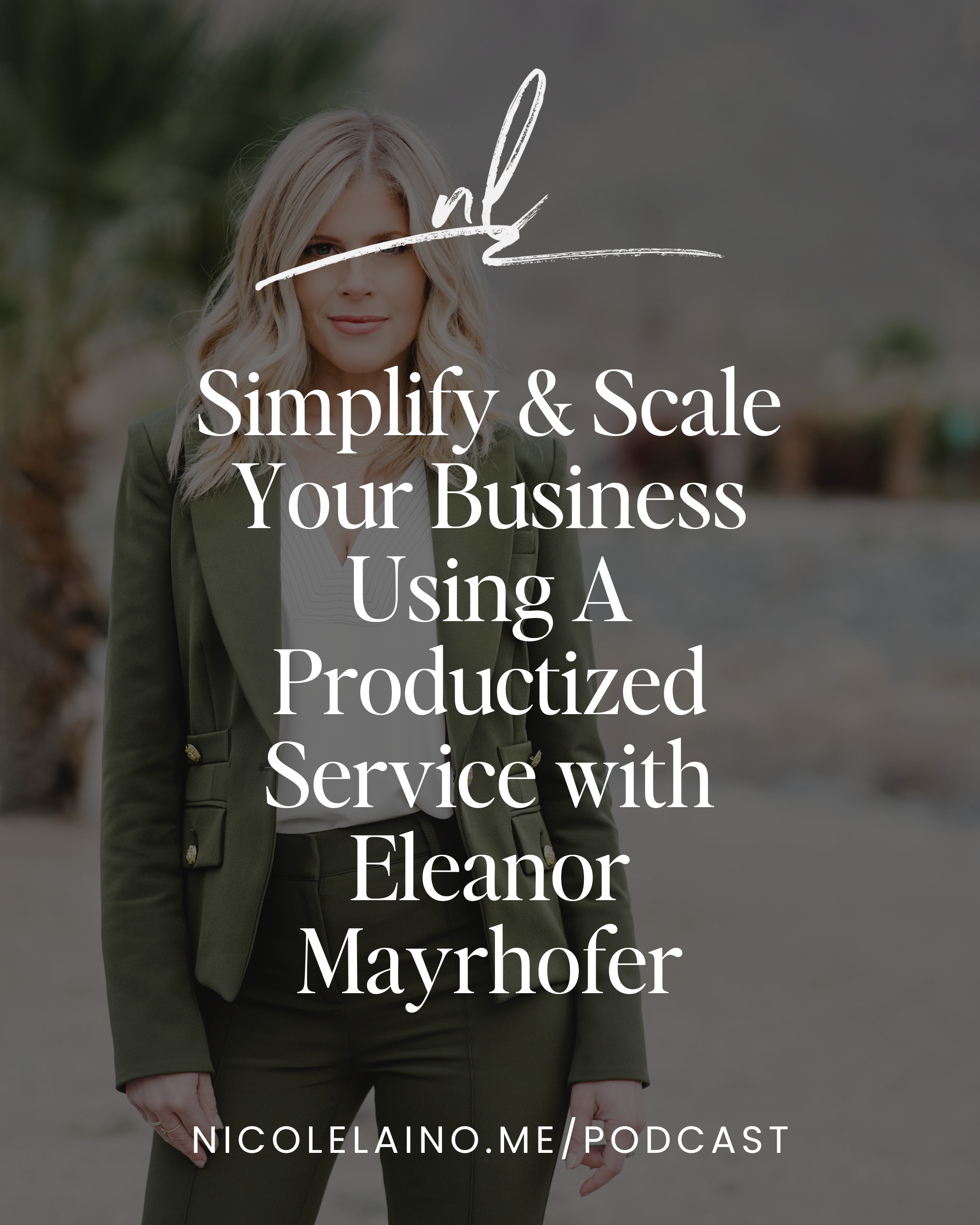 Simplify & Scale Your Business Using A Productized Service with Eleanor Mayrhofer