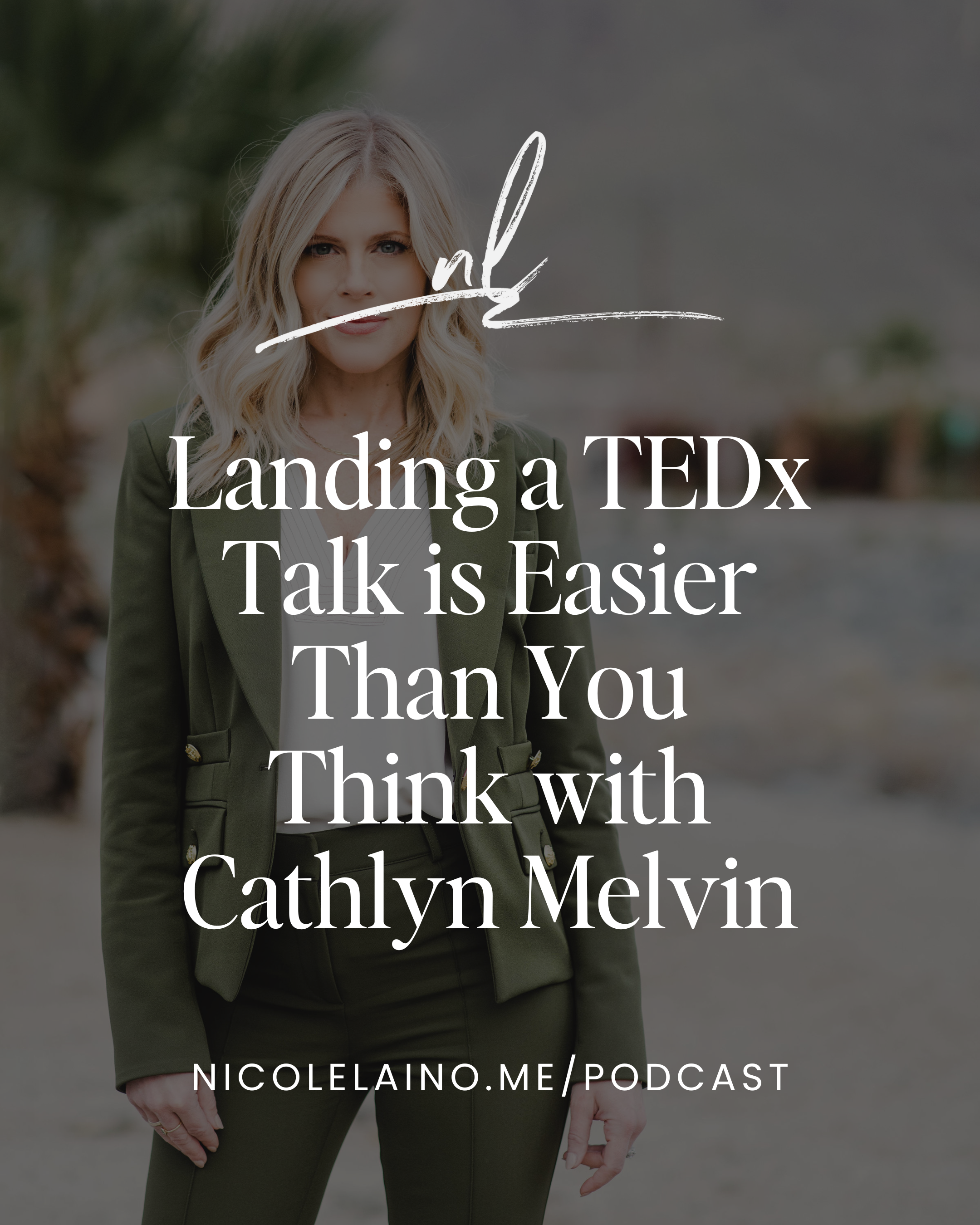 Landing a TEDx Talk is Easier Than You Think with Cathlyn Melvin