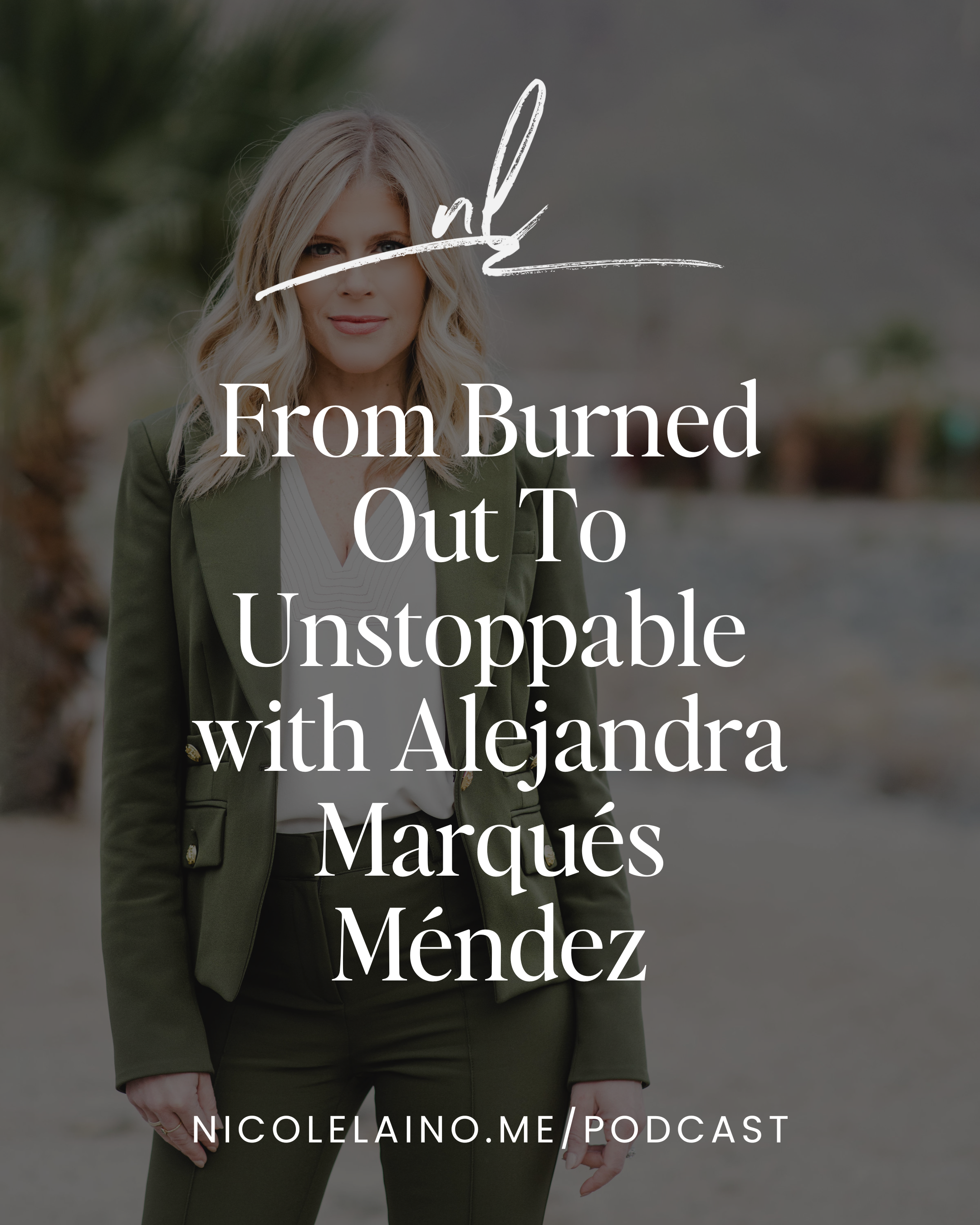 From Burned Out To Unstoppable with Alejandra Marqués Méndez