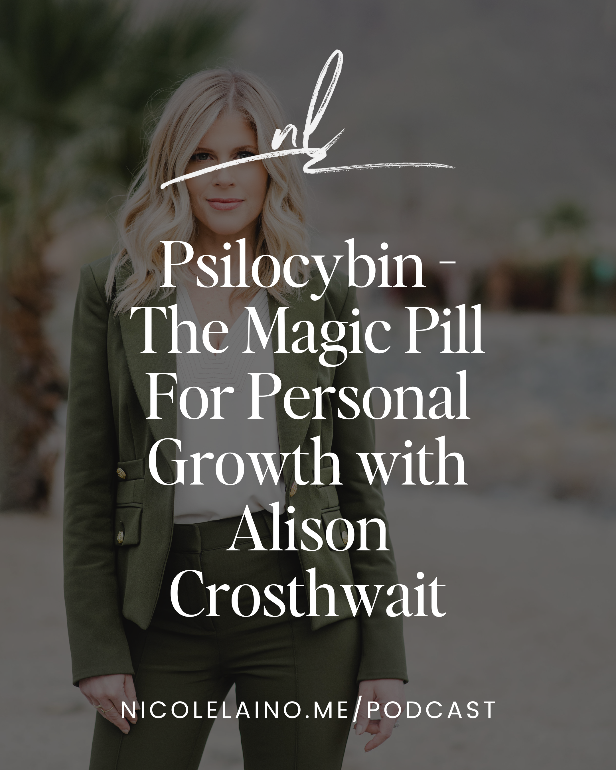Psilocybin - The Magic Pill For Personal Growth with Alison Crosthwait