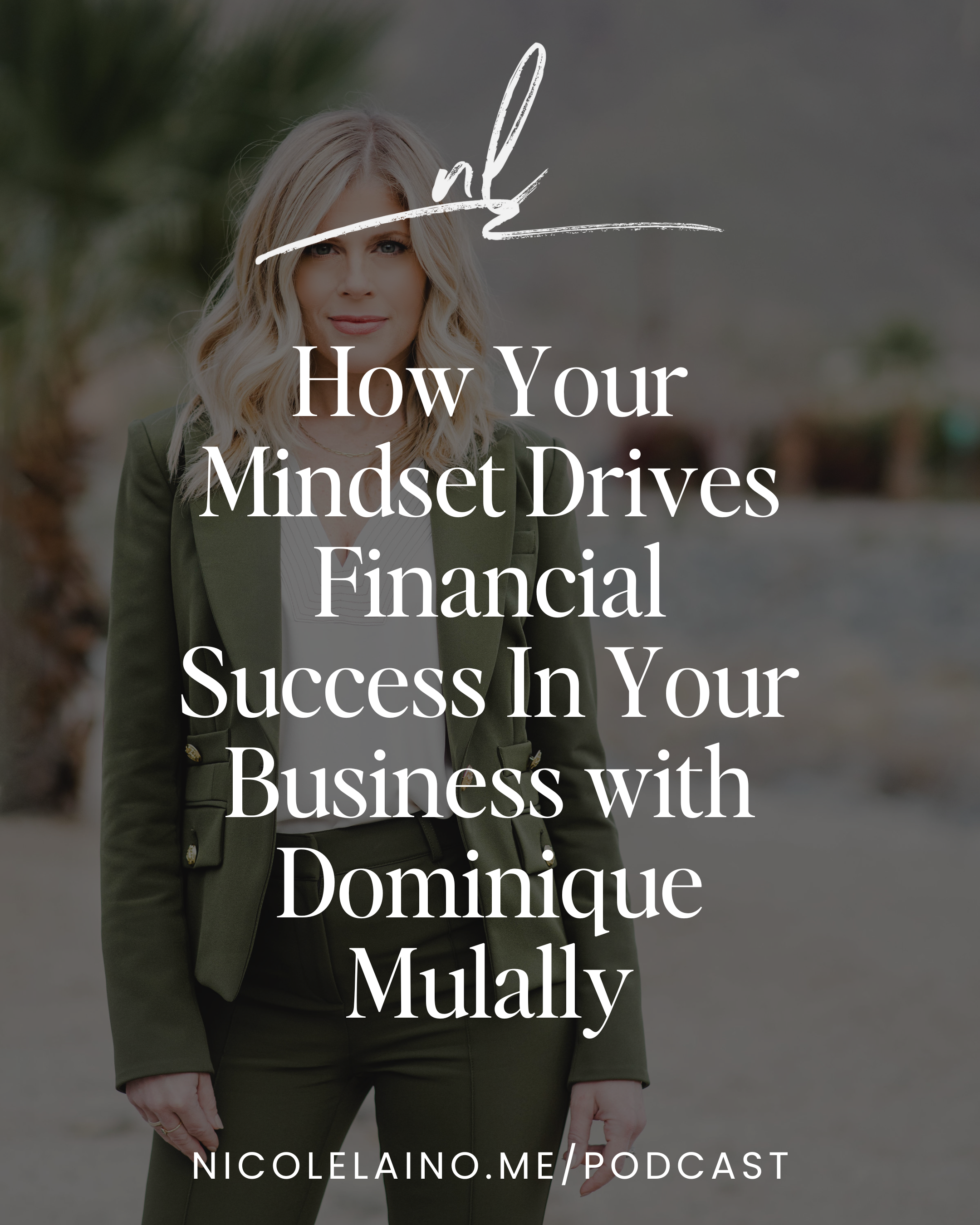 How Your Mindset Drives Financial Success In Your Business with Dominique Mulally