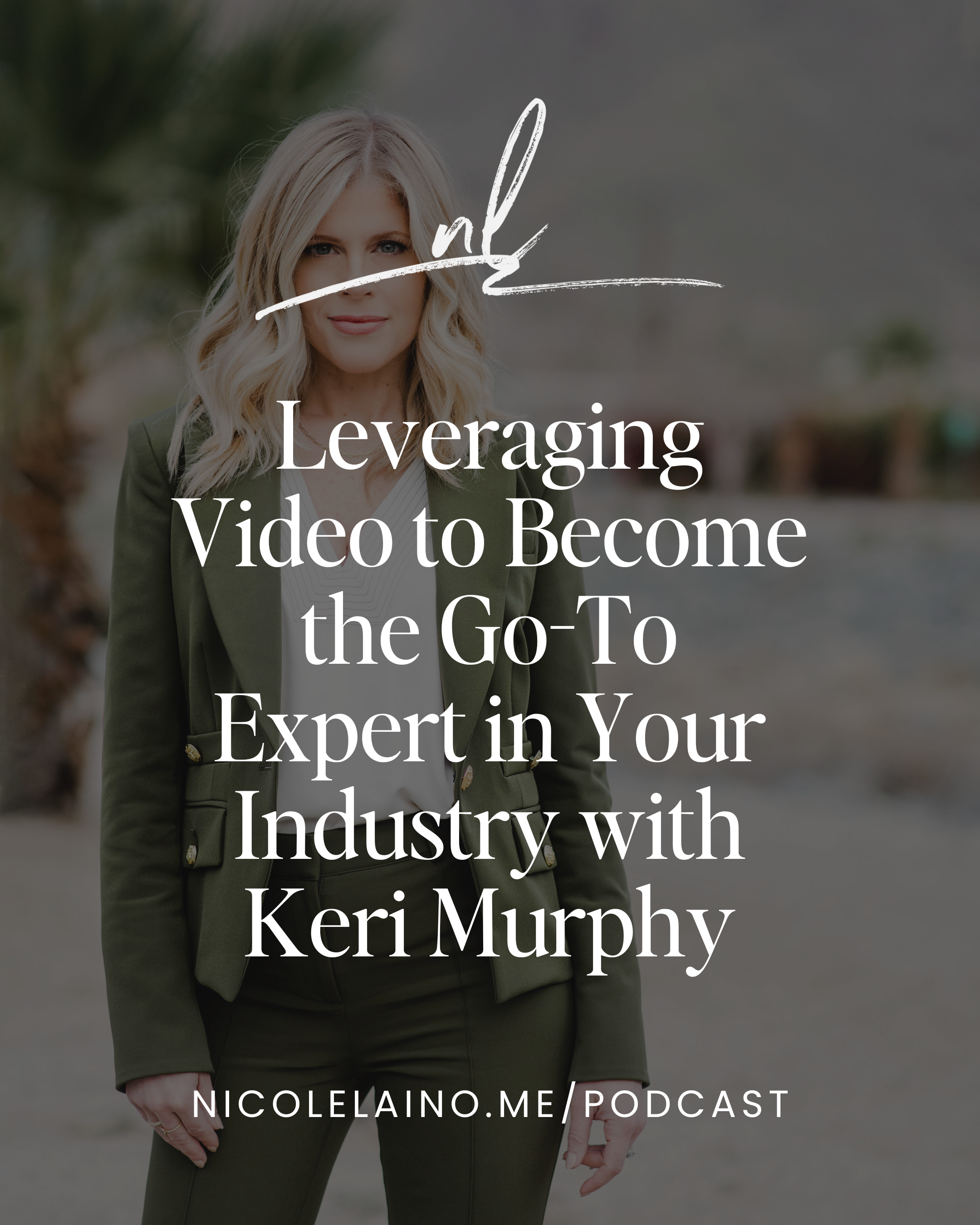 Leveraging Video to Become the Go-To Expert in Your Industry with Keri Murphy