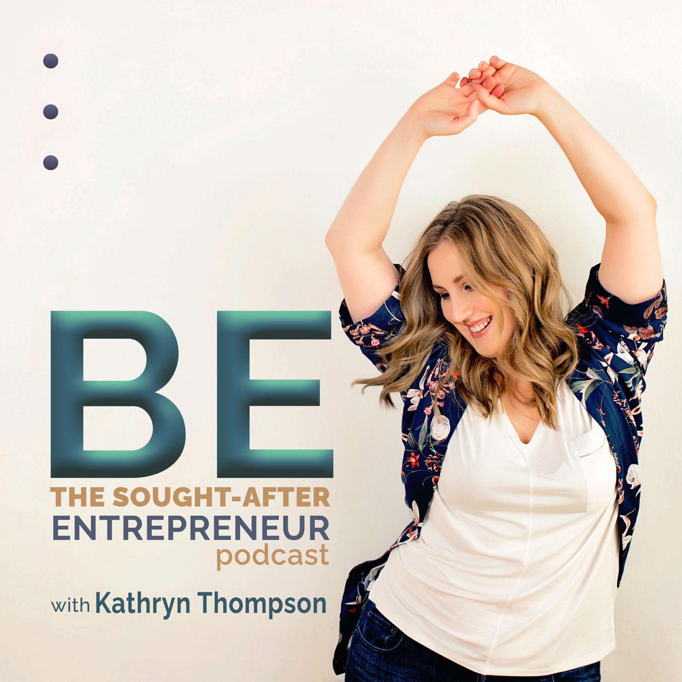 BE the Sought-After Entrepreneur Podcast
