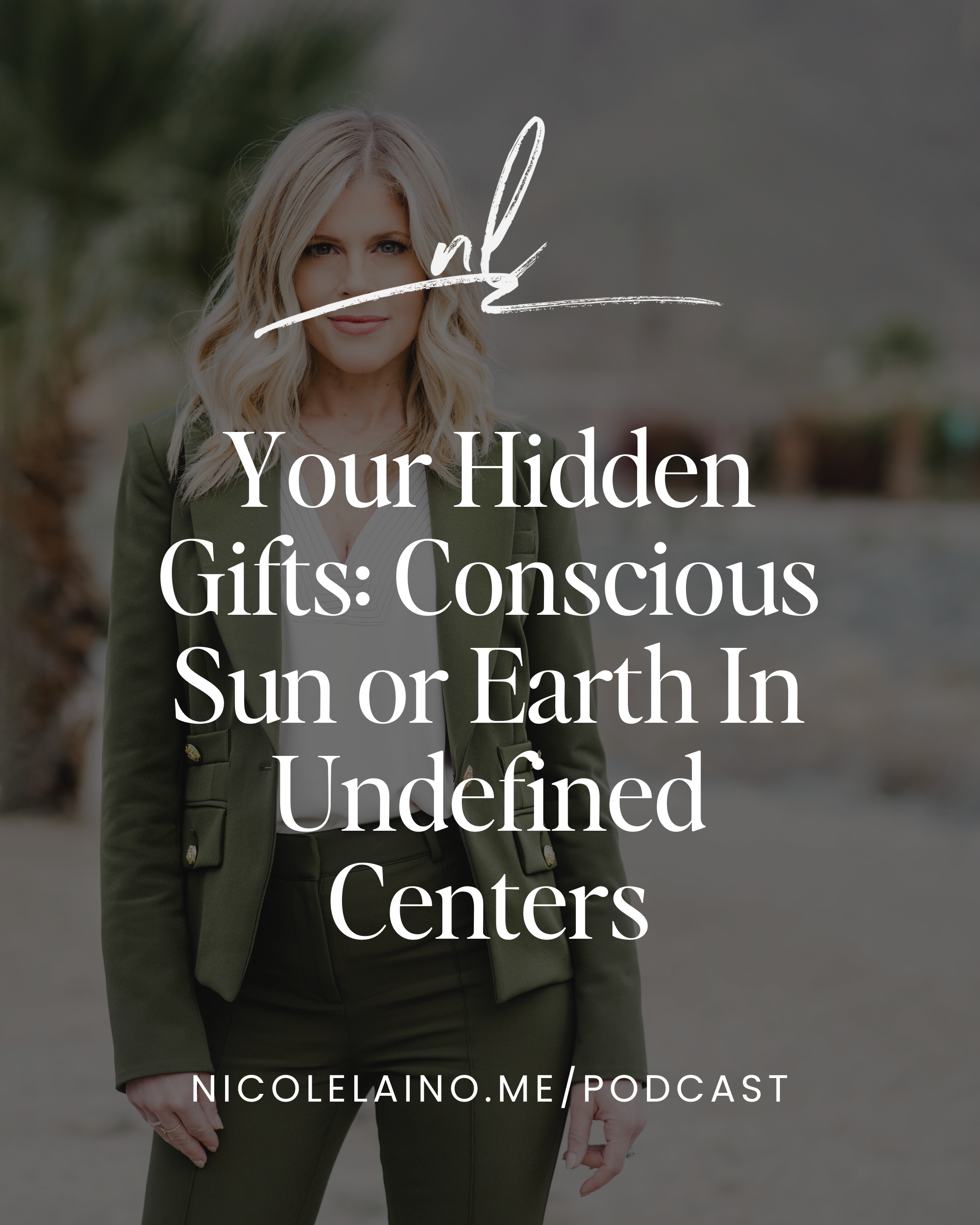 Your Hidden Gifts: Conscious Sun or Earth In Undefined Centers